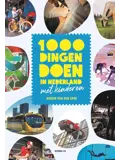 1000 dingen doen in Nederland met kinderen