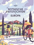 Lonely Planet Mythische fietstochten in Europa