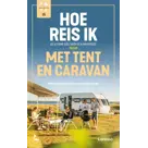 Hoe reis ik met tent en caravan
