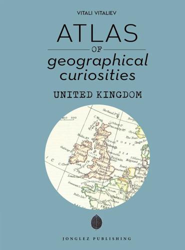 Atlas of Geographical Curiosities UK