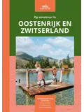 Op avontuur in Oostenrijk en Zwitserland