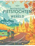 Lonely Planet Mythische fietstochten in de wereld