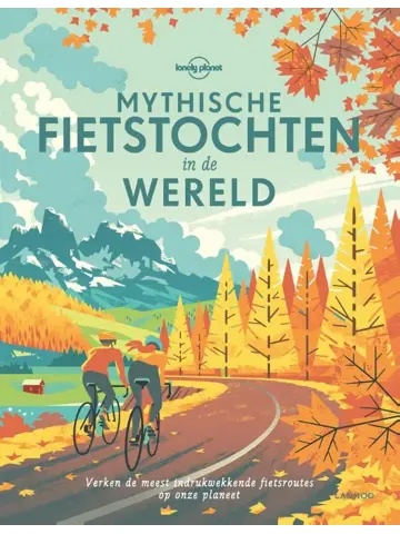 Lonely Planet Mythische fietstochten in de wereld